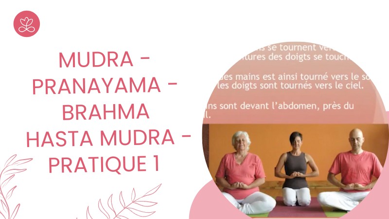 Jour 29. Mudra - Pranayama - Brahma Hasta Mudra - Pratique 1 avec Locana Sansregret